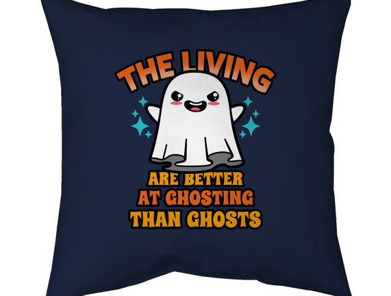 The Living Are Better At Ghosting