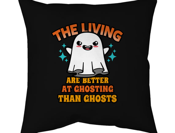 The Living Are Better At Ghosting