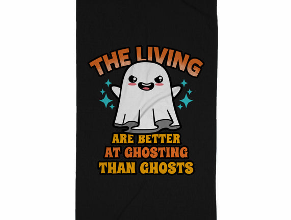 The Living Are Better At Ghosting