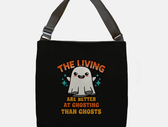 The Living Are Better At Ghosting