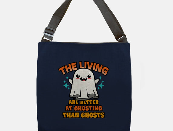 The Living Are Better At Ghosting