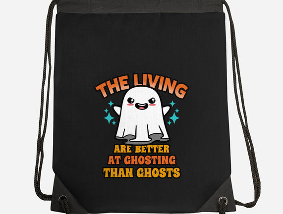 The Living Are Better At Ghosting