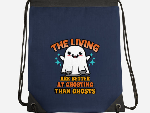 The Living Are Better At Ghosting