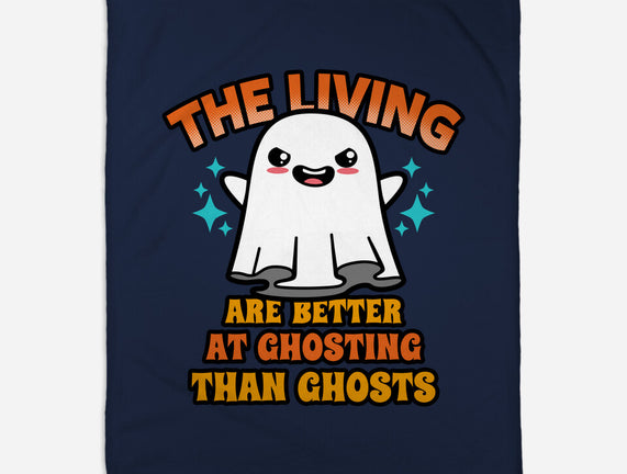 The Living Are Better At Ghosting