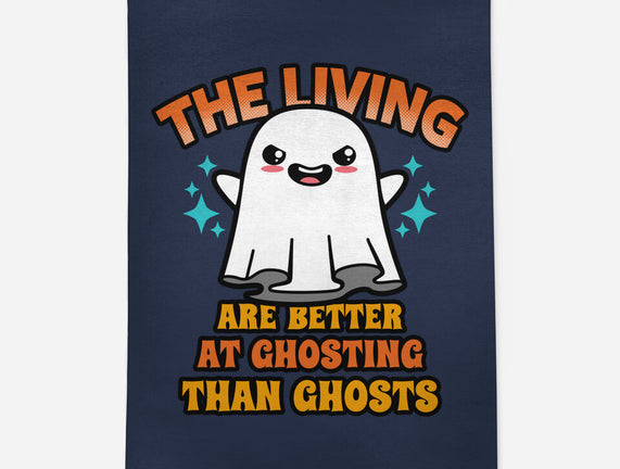 The Living Are Better At Ghosting