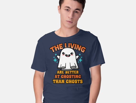 The Living Are Better At Ghosting