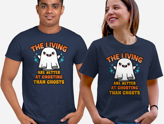 The Living Are Better At Ghosting