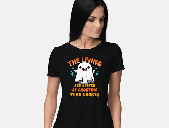 The Living Are Better At Ghosting