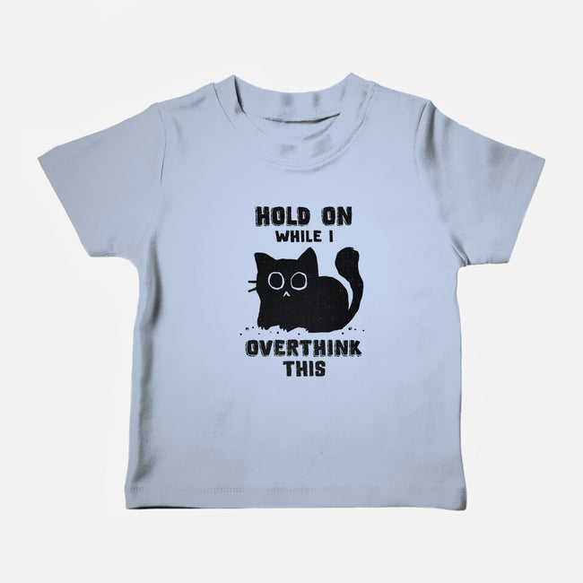 Hold On While I Overthink This-Baby-Basic-Tee-kg07