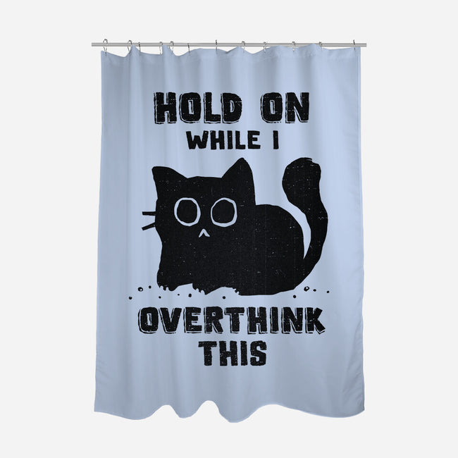 Hold On While I Overthink This-None-Polyester-Shower Curtain-kg07