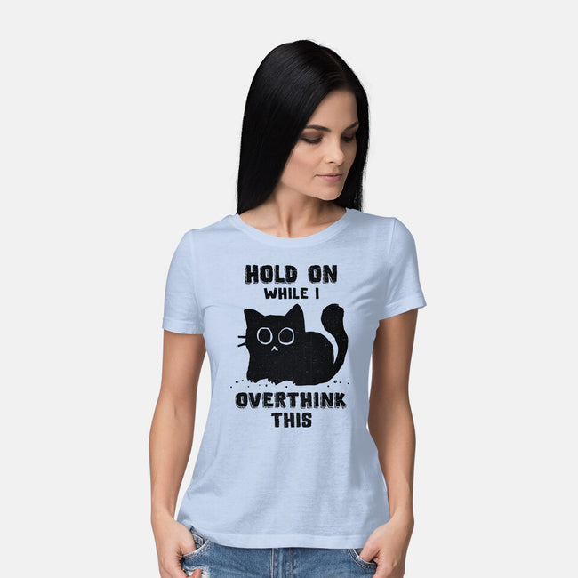 Hold On While I Overthink This-Womens-Basic-Tee-kg07