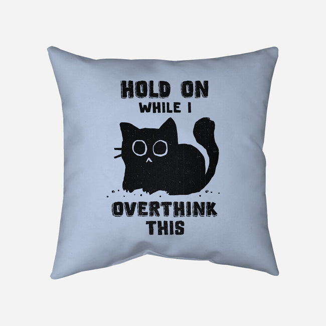 Hold On While I Overthink This-None-Removable Cover w Insert-Throw Pillow-kg07