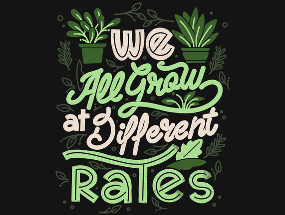 We All Grow At Different Rates