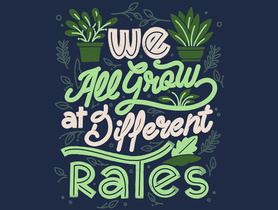 We All Grow At Different Rates