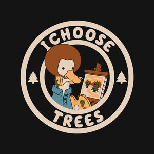 I Choose Trees