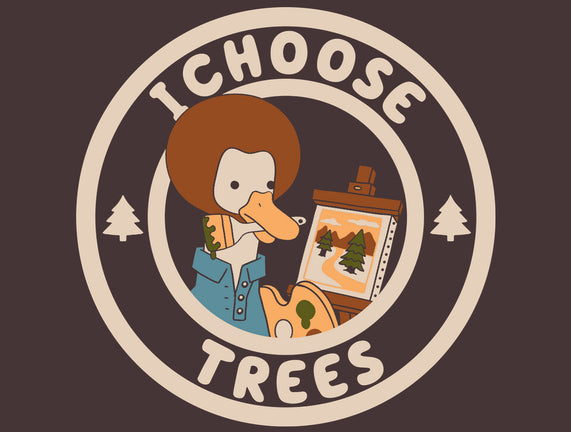 I Choose Trees