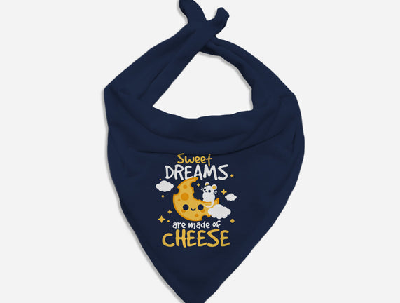 Sweet Dreams Are Made Of Cheese