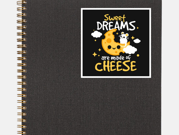 Sweet Dreams Are Made Of Cheese