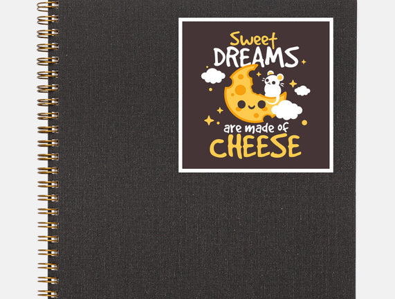 Sweet Dreams Are Made Of Cheese