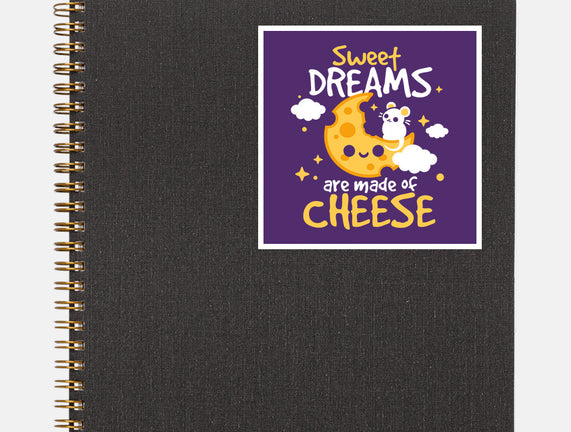 Sweet Dreams Are Made Of Cheese