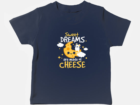 Sweet Dreams Are Made Of Cheese