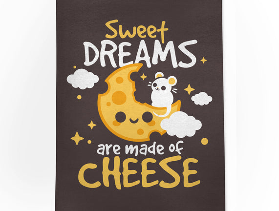 Sweet Dreams Are Made Of Cheese