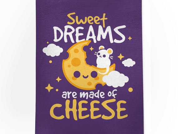 Sweet Dreams Are Made Of Cheese