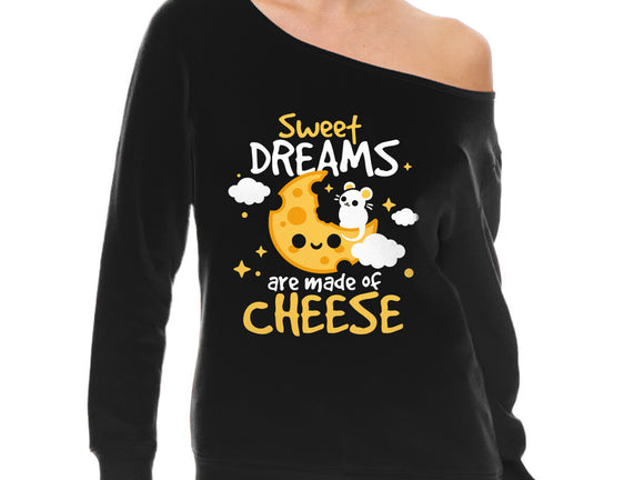 Sweet Dreams Are Made Of Cheese