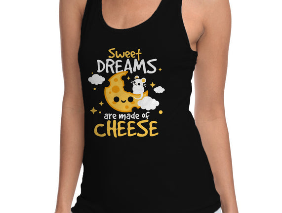 Sweet Dreams Are Made Of Cheese