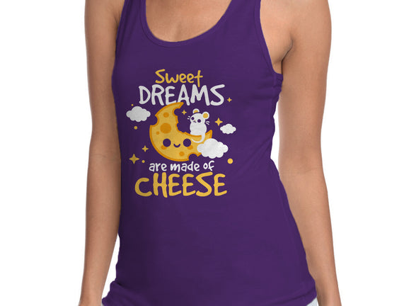 Sweet Dreams Are Made Of Cheese