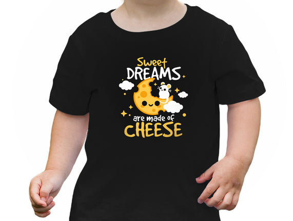 Sweet Dreams Are Made Of Cheese