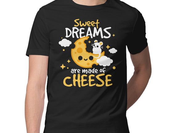 Sweet Dreams Are Made Of Cheese