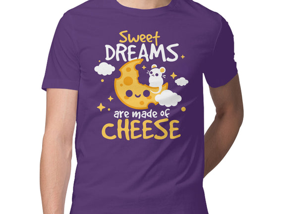 Sweet Dreams Are Made Of Cheese