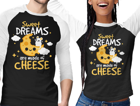 Sweet Dreams Are Made Of Cheese