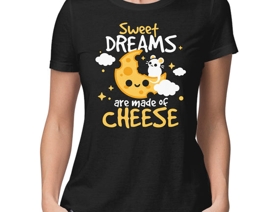 Sweet Dreams Are Made Of Cheese