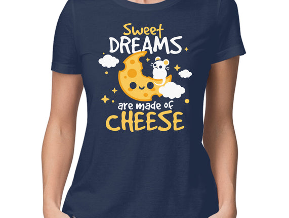 Sweet Dreams Are Made Of Cheese