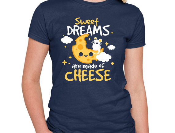 Sweet Dreams Are Made Of Cheese