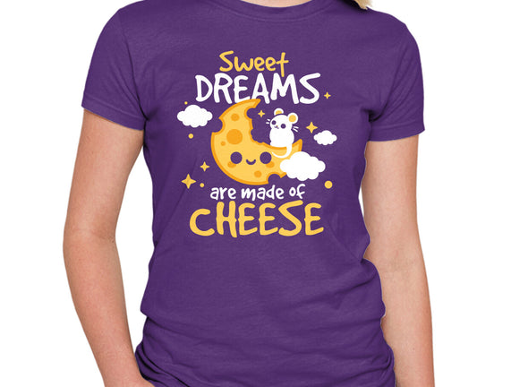 Sweet Dreams Are Made Of Cheese