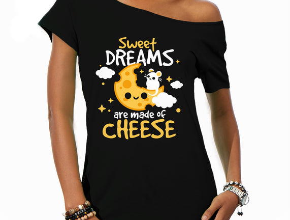 Sweet Dreams Are Made Of Cheese