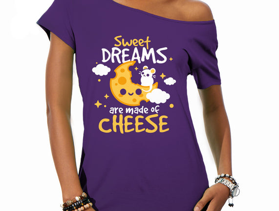 Sweet Dreams Are Made Of Cheese