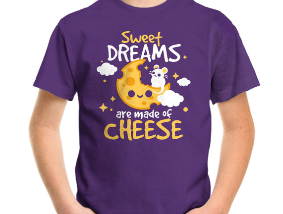 Sweet Dreams Are Made Of Cheese