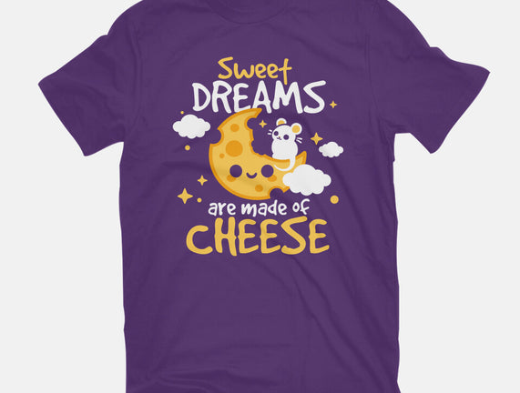 Sweet Dreams Are Made Of Cheese