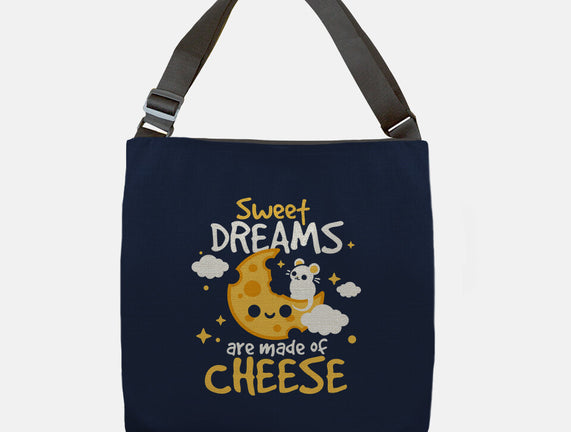 Sweet Dreams Are Made Of Cheese