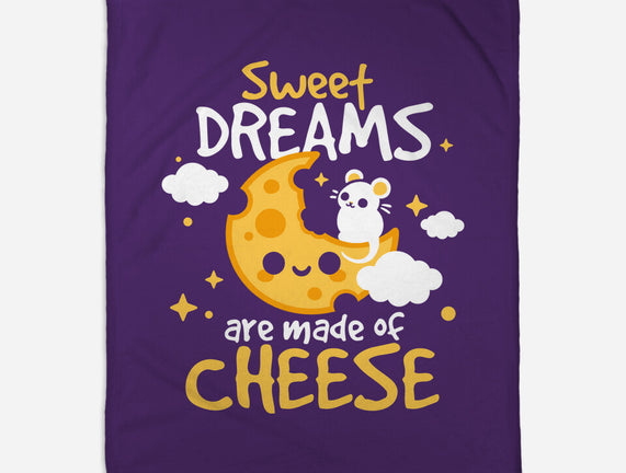 Sweet Dreams Are Made Of Cheese