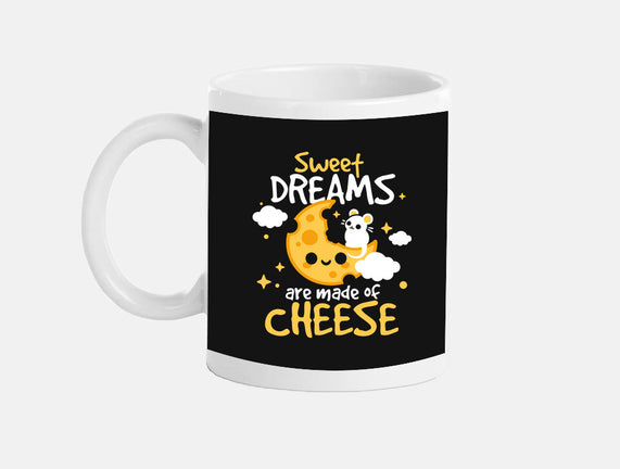 Sweet Dreams Are Made Of Cheese