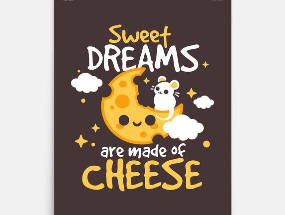 Sweet Dreams Are Made Of Cheese