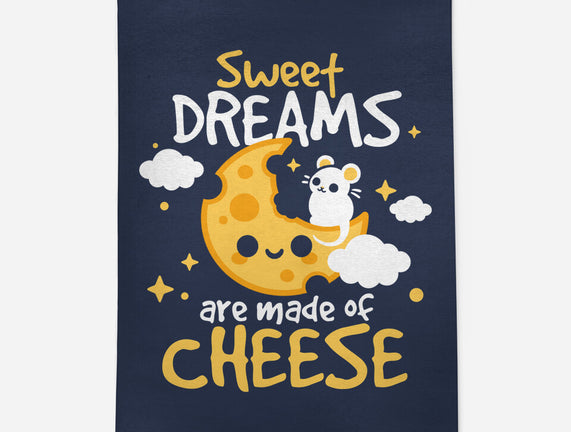 Sweet Dreams Are Made Of Cheese