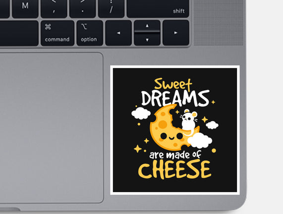 Sweet Dreams Are Made Of Cheese