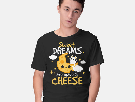 Sweet Dreams Are Made Of Cheese