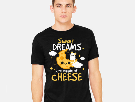 Sweet Dreams Are Made Of Cheese